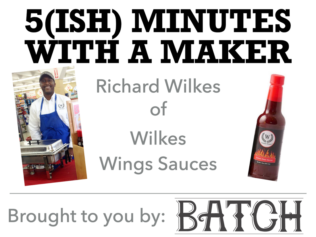 5(ish) Minutes with a Maker - Wilkes Wings Sauces