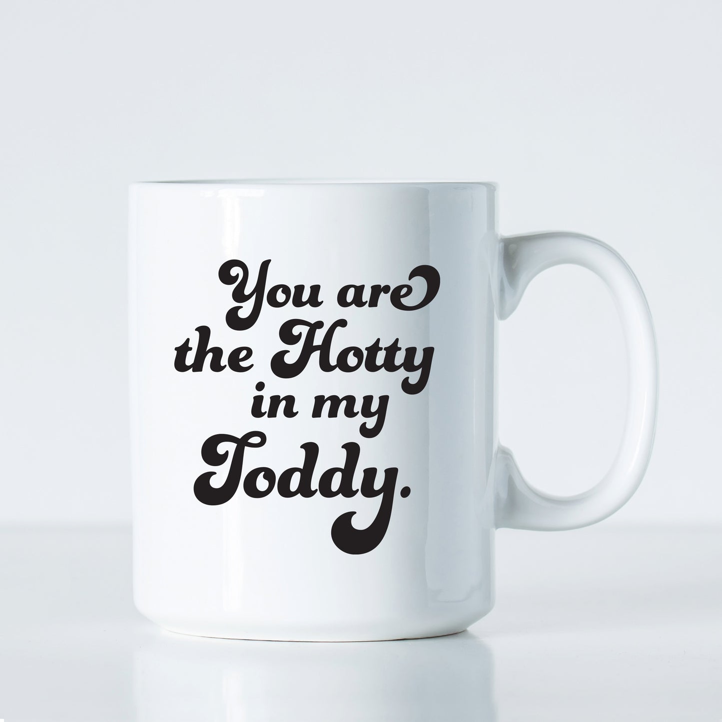 Batch "You Are the Hotty in My Totty" Mug